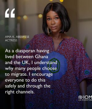 Ama K. Abebrese Instagram - “As a diasporan having lived between Ghana and the UK, I understand why many people choose to migrate. I encourage everyone to do this safely and through the right channels.”

@unmigration @iomghana @kinaatagh
