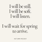 Autumn Reeser Instagram - We are still in the dark half of the year. The time to reset, to go within, until the reemergence of life when we arrive at spring. The seeds of life are only just beginning to stir under the soil… Aries/March is the beginning of the zodiacal calendar (not Capricorn/January), and when I really tune into my body, it’s never until March when I feel the energy shift. But we’ve all been programmed by a calendar and culture that want us to think we should be pushing ourselves on January 1st, changing all our bad habits and charging forward into ‘the new year!’ Well, I reject that narrative. I say no. I will be still. I will be soft. I will listen. I will wait for spring to arrive.