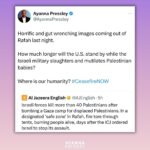 Ayanna Pressley Instagram – Horrific and gut wrenching images coming out of Rafah last night.

How much longer will the U.S. stand by while the Israeli military slaughters and mutilates Palestinian babies?

Where is our humanity? #CeasefireNOW