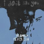 Bloody Civilian Instagram - I don’t like you. Out on Thursday! Pre-save link in my stories.