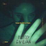 Bloody Civilian Instagram - “How to kill a man” is out now on all platforms! Link in bio. Thank you to everyone who helped me on this tune.❤️
