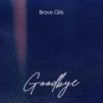 Brave girls Instagram - Brave Girls [Goodbye] RELEASED 멜론⇨ https://bit.ly/3I81Xp0 지니⇨ https://bit.ly/3IpkEWJ 벅스⇨ https://bit.ly/3XFoqj8 #브레이브걸스 #BraveGirls #Goodbye