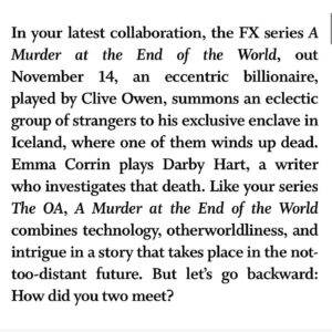 Brit Marling Instagram - Zal and I have been writing stories in one way or another since I was 18. Our next tall tale and my directorial debut drops nov 14 - A MURDER AT THE END OF THE WORLD starring @emmalouisecorrin @harrisdickinson #cliveowen. Many thanks to #lynnhirschberg — a true original — for including us in @wmag Original’s Issue 🪭 and to @saramoonves — remember our very first shoot together? ❣️

Photography: @clarazara 
Styling: @rebeccarams 
Written by: #lynnhirschberg 
Hair: @laini_reeves 
Makeup: @sarahuslan 
W Magazine Vol 5. Originals Issue