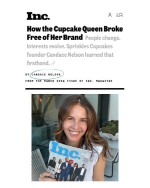 Candace Nelson Instagram - My byline in Inc. magazine is officially out!

“How the Cupcake Queen Broke Free of Her Brand” - this story is about the evolution of my personal brand and how I struggled to reposition myself from “Mrs Sprinkles” to an entrepreneurial thought leader. 🧁➡️🦈

“In 2012, after nearly a decade of building Sprinkles, my husband and I sold a majority stake of the com­pany to a private equity firm. We were excited to pursue new opportunities, but while my husband quickly embraced the freedom of his new chapter, I faced a unique challenge with mine. The loyal audience I had cultivated was tightly linked to my identity as a baker and integral to my personal brand, and managing its expectations started to weigh heavily on me. I yearned to share my growing identity as an entrepreneur, to mentor other businesswomen, to be recognized as more than just Mrs. Sprinkles. But that was not what my followers had signed up for.”

I’m so excited to share this story of evolution and authenticity with you! On newsstands and online now. Thank you @incmagazine 🤩
 
 
#byline #incmagazine #candacenelson #entrepreurmotivation #rebrand #personalbrand