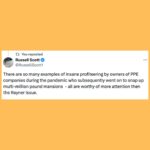 Carol Vorderman Instagram – HOUSES BOUGHT AFTER PPE AND COVID PROFIT

As the Tories and their papers continue to bang on about whether or not Angela Rayner owes £1,500 Capital Gains Tax on a council house she bought in 2007.  James Daly MP has also reported her to the police on allegations he then refuses to name.  Pathetic. 

Russell Scott, an excellent investigative journalist who often works with @goodlawproject took a stroll through the PPE Avenue of houses bought with Covid profits. Let’s look at just some of those properties bought by execs and others who benefited hugely from enormous PPE deals during the pandemic

Pic 2 £7.25 million stately home bought in July 2020 by Zoe Ley who made £20 million profit for brokering a contract alongside a former Tory MP Brooks Newmark

Pic 3 £1.5 million pad bought by Tory donor and former Tory councillor Steve Dechan after he secured a £200  million contract for PPE

Pic 4  The $9.5 million pad bought by Gareth Hales, the founder of Unispace which secured £679 million in PPE deals via the VIP Lane after contacting Michael Gove

Pic 5  The £30 million Caribbean villa bought by owners of the PPE Suppliers Full Support Healthcare after receiving over £1 billion of PPE contracts.

Pic 6  Russell Scott comments

Pic 7  Execs in an American firm which benefited from UK govt Covid deals.  Two new Gulfstream jets bought and two multi million dollar homes.  When the estate agents asked for proof they could buy the homes, one of the execs handed over a bank statement showing a $128 million deposit into the company’s account from the UK government.

Pic 8  The Covid tests supplied but the American firm were then questioned for accuracy.

Pic 9  Exec who supplied unusable PPE bought two mansions

Pic 10.  Chemical Intelligence Ltd had two employees and two years of losses when it landed £126 million contract for PPE.  @opendemocracy found that £27 million of it was deemed ’not fit for use’ by the NHS.  The company’s fortunes were turned around and declared £33 million profit in September 2020.