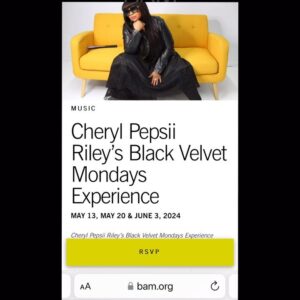 Cheryl Pepsii Riley Instagram - Hey Family!!!
Hope your week has been Wonderful! 
Let’s Make it Even Better!!!

PUBLIC SERVICE ANNOUNCEMENT!!!!

Starting Monday, May 13,2024, 
We are So Excited to Invite you to 
The Black Velvet Monday Experience  Residency at The 
Brooklyn Academy of Music !!!

Presented by BAM, 
Attika J. Torrence 
And,
ME!!!

That’s right! 
Me #HotChocolate #TeamHorn and YOU!!!

Come Trust YOUR Gift n 
Get yo’ Live Music ON with Us!!!

You’ll b So Glad You Did!!!

UPCOMING PERFORMANCES
* 	Mon, May 13 
* 	Mon, May 20 
* 	Mon, Jun 3 
VENUE
Peter Jay Sharp Building
The Adam Space / BAM Café

30 Lafayette Ave
Brooklyn, NY, 11217

TICKET INFORMATION
FREE
Doors open at 7pm

See you there! 🙏🏽

#BlackVelvetMondays 
#BVMEatBAM
#HotChocolate 
#TeamHorn 
#daBlacqGrounds 
#BVMFam 
#TrustYOURGift 
#LetsGO