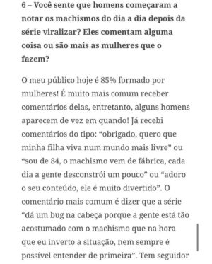 Claudia Campolina Instagram - Como vocês sabem, em razão de um vídeo do Mundo Invertido que viralizou, tenho sofrido uma série de ataques nos últimos dias.

Homens não suportaram ouvir o que mulheres ouvem diariamente numa ficção e se dividiram entre dois grupos:

Os que não suportaram eu chamá-los de velhos aos 30 anos, questionar a potência da pingola e falar da calvice e por isso partiram pra agressões gerais “mulher que envelhece mal, tia”, “vc tá amargurada”, senta no meu colo pra vc ver” e outras baixarias

Ou seja, comprovaram que são reflexo da minha personagem e não suportaram ser tratados como tratam mulheres 

E os que fingiram suportar ouvir, mas disseram que eu tenho ódio de homens e que sou uma feminista radical que quer causar divisão 

Como assim, gente? Eu tenho até amigos homens. Kkkkkk 

Piadas a parte, ficou claro que esses vieram fingir que entenderam que era ironia, na verdade também se doeram e ficaram reativos! 

Começaram a procurar problema na série e inventar diagnósticos sobre mim, sendo que tudo que viram foi uma personagem e não eu. 

Tudo para não lidar com o problema real do machismo e de seus próprios equívocos 

Aliás, eu respondi como personagem muitas vezes e algumas poucas vezes respondi como a autora da personagem tb. 

Deixo alguns trechos dessa entrevista que dei para o @midianinja e @planetaella aqui porque chegou mta gente nos últimos dias também! 

Pensei ser importante mostrar pra vocês mais sobre a minha criação. 

Sejam bem-vindos e bem-vindas.

Por último, alguns homens me apoiaram no tal reels polêmico (importante ressaltar), e outros fizeram o correto ao entender o vídeo como realidade e não como ficção: Não partiram nem para o ataque e nem para defensiva! Apenas questionaram o teor! 

Palmas pra eles! O teor é horrível, seja saindo da boca de uma mulher, seja saindo da boca de um homem. 

Espero que eles se indignem assim toda vez que ouvirem esses absurdos de um homem por aqui, na reunião da família ou no grupo de amigos! 

Espero seguir causando muita separação tb, como me disseram alguns. Não a separação entre homens e mulheres, mas sim entre seres humanos e o machismo! Que cada mulher se emancipe de cada machista que a rodeia