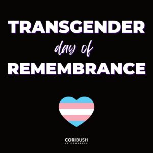 Cori Bush Instagram - On this Transgender Day of Remembrance, we honor the lives of the over 300 trans and gender non-conforming people whose lives were stolen worldwide due to hate.