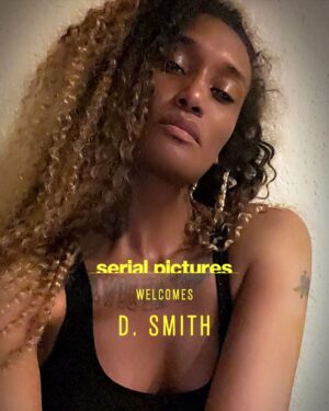 D. Smith Instagram - Welcoming filmmaker D. Smith (@truedsmith) to Serial Pictures.
 
A multitalented voice with a distinctive eye, she is creating fearless, trailblazing work, while compelling us to re-evaluate social constraints through her dynamic and bluntly honest voice.
 
She is known for her critically acclaimed, award-winning and wildly entertaining directorial debut @kokomocityfilm, in which she shines a bright, incisive, and unfiltered light on four Black transgender sex workers in Atlanta and New York City.
 
Link in bio to watch the trailer and read more about D. 🎥