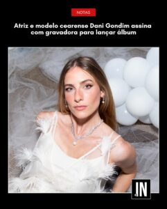 Dani Gondim Instagram - Além de ser reconhecida por seu talento como atriz e modelo internacional, a musa cearense Dani Gondim dará mais um importante passo em sua carreira se lançando como cantora. Ela assinou com a gravadora D&E Records para lançar um álbum, que deverá chegar ao público ainda este ano. O convite surgiu após a artista cearense compor e cantar, ao lado do músico Marcinho, “Nuvens de Chantilly”, faixa presente no curta-metragem “Nuvens de Chantilly”, com direção de Marcoz Gomez, no qual Dani também aparece atuando. “Cantar sempre foi um lugar de muita liberdade pra mim. Acho que por isso foi tão difícil pensar na música como uma profissão. Agora tenho que transformar essa sensação, que sempre foi de conforto, e colocar uma tensão profissional nela. Ainda estou descobrindo esse equilíbrio”, disse Dani Gondim em entrevista concedida à colunista e jornalista Mônica Bergamo. Finalista do reality culinário “Bake off Celebridades”, Dani está sempre engajada em projetos sociais e dando dicas em seu perfil sobre como ter uma vida mais sustentável. Além disso, é modelo desde os 12 anos e já desfilou para grandes marcas. A cearense começou a estudar teatro aos 8 anos. Mas foi em 2016 que ganhou destaque nacional ao dar vida à vilã da novela infantojuvenil “Carinha de anjo”, produto também da mesma emissora. Em seu currículo ainda constam algumas participações também na televisão, incluindo “Malhação”, em 2012, e em “Bom Sucesso”, em 2022, ambas da TV Globo. Em 2017, esteve em “Cúmplices de um resgate”, remake feito pelo SBT. Créditos: 📸Morena Lima (foto 1) e 📸Cadu Franco (foto2)