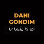 Dani Gondim Instagram - 🚨Amanhã, às 10h, teremos @danigondim1 no @lambendoosbeico! Esse episódio está imperdível, hein! Então coloca o despertador e já marca um amigo para não ficar de fora. Esse episódio tá bom demais👇🏼