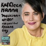 Debbie Millman Instagram - You can’t tell the story of punk music and the riot grrrrl movement without telling the story of @mskathleenhanna. Kathleen Hanna was the co-founder and lead singer of the legendary band Bikini Kill, and later fronted the pioneering band Le Tigre. She has since gone on to make a lot more music and art and basically stir shit up. Her feminism, her politics and her activism have deeply informed her music, and her music continues to inform the culture. She tells her own story in a new memoir, “Rebel Girl: My Life as a Feminist Punk,” which is an absolute must read. And now for the first time ever, the original Bad Feminist, the brilliant @roxanegay74 is guest interviewing the original Rebel Feminist in this brand new episode of Design Matters. Link to listen is in my bio. And very special thanks to @theubc for helping to make this happen! ✊