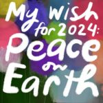 Debbie Millman Instagram - There is so much I don’t understand about our world and how we behave and treat each other. I have many, many hopes for 2024 but my whole-hearted wish for 2024 is Peace. Peace for all people, all species, everyone, everywhere. Peace.