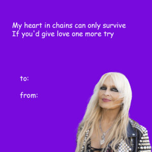Doro Pesch Instagram - ❤️❤️❤️
This Wednesday is Valentine's Day, and I will release my new single 'Heart In Pain'!
Pre-save link in my stories!
Which of these "cards" would you send to your Valentine this year?
❤️❤️❤️
#Love, #Doro
-
-
-
-
-
-
#doropesch #conqueress #allweare #warlock #allformetal #triumphandagony #dorofürimmer #metal #heavymetal #rock #metalhead #metalqueen #queenofmetal #fürimmer #doro40 #metalheads #rocknroll #hairmetal #blondeshavemorefun #vegan #soberlife #nuclearblastrecords @nuclearblastrecords #monstersofrock #monstersofrockradio #valentine #valentinesday #allyouneedislove #loveisallaround