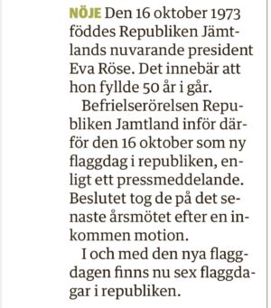 Eva Röse Instagram - Då tar vi det härifrån…  Man har nu officiellt en egen flaggdag. 
Mitt i allt som brinner så tänds andra små lyktor som lyser upp mörkret.
Ofantligt hedrad och överväldigad av denna utnämning. Oavsett vem du är,var du kommer ifrån eller vart du ska- vi hissar flaggan som ett segel mot himlen. Må medmänsklighet, civilkurage och jävlaranamma lyfta oss alla över molnen. #flaggdag#president #republikenjämtland #sverige#humanism #kärlek#motstånd#hopp 💙🤍💚 #mäktet