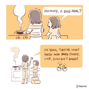 Fawn Veerasunthorn Instagram - I dug a pretty deep hole, then I had to go look up how eggs work lol. When did people realize that they are eating the cute animals they read about in picture book? What did your parents tell you? 😮 Wishing everyone a happy and safe new year!
.
.
.
#comics #motherhood #eggsofinstagram #fisharefriendsnotfood #wfh #happynewyear