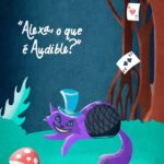 Gabz Instagram - Quem guarda segredo é baú, eu já chego logo com a novidade quentinha! 👀 @audible_br chegou ao Brasil com milhares de audiolivros para você ouvir comigo (ou onde quiser). Aqui vai uma palinha de Alice no País das Maravilhas, com narração da @ehagabz! Quer saber mais? É só me perguntar! #PraTodosVerem: Cena 1: fundo de uma floresta escura, ao centro o Gato de Cheshire sorri com um Echo com Alexa ao lado. Acima, a frase: "Alexa, o que é Audible?" Cena 2: No chão da floresta, há o chapéu do chapeleiro maluco e duas rosas vermelhas ao fundo. Acima, a frase: "Alexa, quanto custa assinar a Audible?" Cena 3: Sobre a grama há uma chave dourada, flutuando ao fundo duas cartas de baralho. Ao centro, a frase "Alexa, quais são os benefícios para clientes Amazon Prime na Audible?" Cena 4: Na parte inferior da tela há dois cogumelos nas cores vemelha e branca. Ao lado direito, uma árvore. No centro há a frase "Alexa, como assinar a Audible?"
