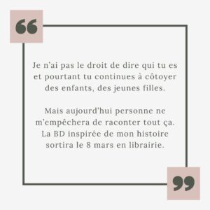 Héloïse Martin Instagram - J’ai 9 ans. Ma vie bascule. Comme 1 enfant sur 10 en France, je suis victime de violences sexuelles.
Et J’ai décidé de tout vous raconter…
‌
J’ai 27 ans, la parole se libère, depuis quelques mois on a décidé d’arrêter de se taire.
‌
À toutes les victimes, sachez que vous n’êtes pas seules…
On vous croit, on ne lâchera pas, le combat ne fait que commencer.
‌
Il y a 3 ans, je commence l’écriture de ma BD « Les Yeux fermés ».
Je parle de la reconstruction d’une famille après l’inceste, il s’agit de mon histoire.
‌
La BD sortira le 8 Mars 2024 en librairie.
‌
Pourquoi je vous raconte une histoire si intime ?
Petite, je n’avais pas conscience de la gravité des faits, mais surtout, je pensais être la seule à vivre ces agressions.
Aujourd’hui, je sais que mon histoire est malheureusement banale et j’aurais aimé lire, entendre d’autres témoignages…Ils m’auraient aidée.
‌
📕 @lesyeuxfermesbd 
Aux Éditions @dupuis_bd 
Éditrice @camille_grenier_dupuis 
Dessins @valentinedelussy 
Écrit avec @babolakoss 
Attachée de presse @sophie_chez_dupuis 

#BD #inceste #jesuis1sur10 #8mars2024 #combat #justice #violencessexuelles