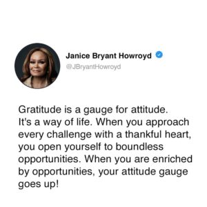 Janice Bryant Howroyd Instagram - Gratitude is a gauge for attitude. It’s a way of life. When you approach every challenge with a thankful heart, you open yourself to boundless opportunities. When you are enriched by opportunities, your attitude gauge goes up!