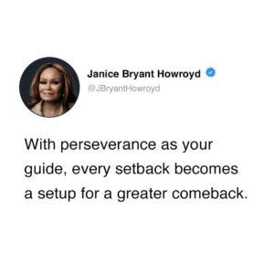 Janice Bryant Howroyd Instagram - With perseverance as your guide, every setback becomes a setup for a greater comeback.