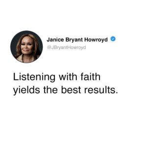 Janice Bryant Howroyd Instagram - Listening with faith yields the best results.