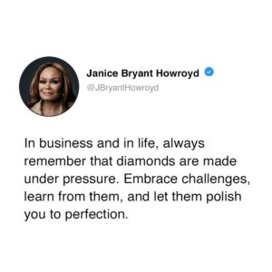 Janice Bryant Howroyd Instagram - In business and in life, always remember that diamonds are made under pressure. Embrace challenges, learn from them, and let them polish you to perfection.