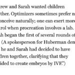Jen Gunter Instagram - Interesting piece in @nymag on Huberman, the King of Science-ish optimization and supplements. If anyone personifies profiting from the quantified self, it’s him. So many supplements, so little good science to support them. For example, his expert collection at momentous includes Fadogia Agrestis for hormone support, but hormone support is a medically meaningless term. There are no studies on the page supporting its use, but a claim is made that it can raise levels of LH and increase testosterone. I found one study in PubMed from 2005 showing Fadogia agrestis increased testosterone levels over one week…in male rats. There are a few rat studies, but no clinical trials in humans that I could find. And no studies on female mice. The product seems marketed to both men and women to build muscle and optimize whatever. Obviously, this means it is safe and effective for humans to take for 4 weeks at a time, with a one week break before starting again (heavy sarcasm). Swipe to see the quote from his people that left my jaw on the floor. I’ll put the link in my stories. Since it was unclear to some people, the jaw on the floor is Sarah said they wanted to have children together and his spokesperson qualified that they were making embryos. I was thinking how Sarah must have felt reading that. I don’t think embryos are children. (I’ve edited this for clarity).