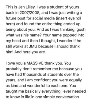 Jen Lilley Instagram - It’s time for another round of random facts about me with a random photo. This one’s a bit longer so I had to screen cap my facts (swipe to see them). Posting because I truly hope it inspires & encourages you. 

After writing these, I emailed my Professor. Thinking he wouldn’t remember me but he should still be thanked. He wrote back, correcting my dates, & even included his recommendation letter of me to UVA.

1)I used to have such bad test anxiety that I would almost pass out. Way back when I took the SATs & the top score was still 1600, I would always get over 1500 on my practice test, which were simply old SATs that one would use to prepare. However, when I would get to test day, I would almost pass out because I wanted to go to the University of Virginia since I was about three years old, and I knew that you had to get a minimum of 1400 in order to get into the school. So I would shake so hard my pencil would fall to the ground and then once I picked up my pencil, I would shake so hard my paper would fall to the ground and I would just lose very valuable time. I have no idea if they still time those tests but they were timed when I took them. I think the best I ever got was 1310.  (I had to take it multiple times due to overwhelming anxiety). It wasn’t until my first year of College when I attended James Madison University, that a professor of geography pulled me out of class one day and said I don’t understand how you’re not getting a perfect score on every test. You know every single answer in class to the point that I don’t call on you because we need to give somebody else a chance. But when you get to the test, it’s like you think I’m tricking you and you miss answers that I know you answered correctly during lecture. Anyway, long story short, he talk to me about my fear and asked me why I put so much pressure on myself, and I told him it was because UVA said if I got perfect grades, they would let me in as a transfer student. I did end up transferring to the University of Virginia, and I suppose that was fate because I never would have found acting if I hadn’t gone on to UVA, but I will never forget that professor because he changed my entire life.