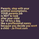 Jo Frost Instagram - The audacity of my mum,she goes abroad too often! My mom says she can't babysit on a weekend after only looking after my child 4 days a week! The emails flow with entitled parents thinking it's their parents job, the grandparents should facilitate their life choices beyond raising them, it's astounding truly. I know many countries are drastically underserved with consideration from governments to fix the childcare crisis,and many politicians don't see that it's an educational crisis for our very young at a time they are rapidly learning,whilst parents are out there needing to work to survive. The subject matter remains a 🔥 one,shouldn't we be letting grandparents be simply grandparents, have they not earned that on the wheel of life? What's your thoughts on this matter,please share ? Jo x #HelpingFamiliesShine💫