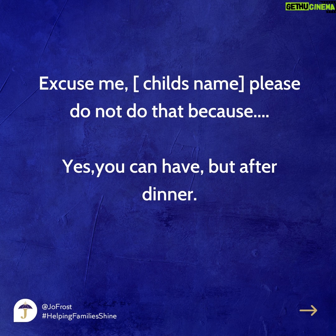 Jo Frost Instagram - It's amazing how we can get so lazy very quickly with language and fall into easy habits, this post is to help parents with awareness so, the next time your child tells you no, you can think about what you can say instead. Would love to hear your sentences too to help other parents reading ! Jo xx #HelpingFamiliesShine 💫