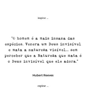 Joana Seixas Instagram - ••• Avizinham-se tempos difíceis para a Deusa Natureza …

@_shes_green_ 

“Man is the most insane of the species. He worships an invisible God and kills the visible nature... without realizing that the Nature he kills is the invisible God he Loves.”

Hubert Reeves

#myreligionisnature
