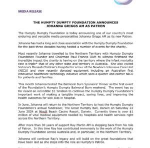 Johanna Griggs Instagram - HUGE ANNOUNCEMENT!!! I am beyond honoured and incredibly excited to have been announced publicly today as the new Patron of the Humpty Dumpty Foundation. (Everyone in the room at the Balmoral Burn Sponsors Dinner got a sneaky heads up last Friday). I hope to continue the incredible work that legendary outgoing Patron Ray Martin AM has done for the last 34 years. During that time Ray and the Humpty team have raised over 100 Million Dollars, which in turn has bought more than 6500 pieces of Lifesaving Medical Equipment for babies and children in over 500 Hospitals and Medical Centres across Australia. I can’t think of anyone else I’d like to emulate more for the incredible work that Ray has done alongside his Television career. He is all class, and Humpty wouldn’t be where it is today without him. I’ve already hit the ground running with Humpty Chairman Paul Francis and CEO Claire Reaney, having visited Alice Springs Hospital, Royal Darwin Hospital, Menzies Institute for Health Research and Monash Children’s Hospital in Clayton - getting to meet the most wonderful and passionate front line workers and families who have benefited from Humpty Donors Generosity. I have worked with Humpty for almost 30 years and will dedicate a huge amount of time to this role. I will still be continuing with my work with Beyond Blue as a director on the Board, (something I’ve done for the past 10 years) and as Chair of the National Advisory Council for ‘Be You’ - The National Mental Health Initiative in Early Learning Services and Schools’ across the country. This week Humpty Donors will receive the latest copy of the ‘Good Egg Magazine’ and it will be in the Australian Newspaper on June 8th, where you can read Ray’s Decision to step away as the public face of Humpty, and my tribute to him. I’d like to publicly thank Ray, Channel 7 and Beyond Blue for their support of me, in taking on this new role around my current commitments… and my family, who understand this great desire and need in me to do my bit to help others. I can’t wait to see what we can achieve going forward…. I’m seriously chuffed.  Our next Humpty event is our Darwin Ball on June 22.  I cannot wait ❤️❤️❤️