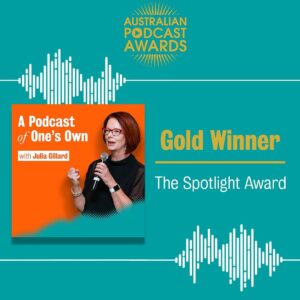 Julia Gillard Instagram - If you told me one day, I’d be hosting my own podcast, let alone winning awards for one, I would have said: 

‘I’ve got as much chance of doing that as being Australia’s first female Prime Minister!’

Thrilled to receive an @australianpodcastawards for A Podcast of One’s Own, made for @GIWLkings. 
 
You can catch up all the episodes of our ‘award winning podcast’ via the link in my bio.