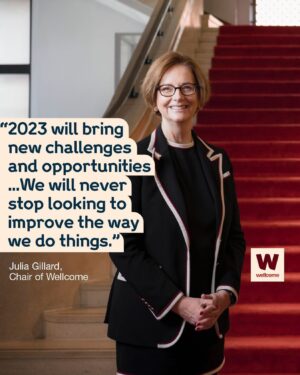 Julia Gillard Instagram - “The focus of everyone working for and with Wellcome is on delivering the goals we’ve set, pushing the boundaries of scientific knowledge and helping to solve the urgent health challenges of our time.” So writes Julia Gillard, Chair of Wellcome’s Board, in our annual report.

2022 was full of challenges, but also many successes. From new funding calls and campaigns to appointing a CEO, we have ambitious plans to build on those successes in 2023. We can’t wait to share them all with you.

#wellcometrust #wellcome