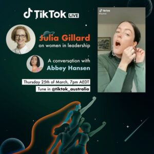 Julia Gillard Instagram - I am always relieved I can appear on TikTok without dancing! Looking forward to speaking with Abbey Hansen @minorfauna, the creator who re-imagined my 'misogyny speech' for a new generation.
 
We will speak about Abbey’s now infamous video, and how we can inspire women into leadership positions and remove the barriers currently in their way. Watch tonight: @TikTok_Australia from 7pm AEDT on Thursday 25 March