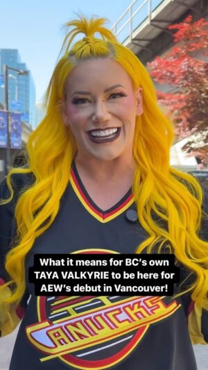 Kira Magnin-Forster Instagram - What it means for BC’s own TAYA VALKYRIE to be here for AEW’s debut in Vancouver!

Don’t miss #AEWCollision LIVE from Rogers Arena at 8pm ET/7pm CT on TBS!