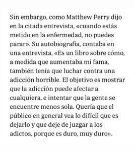 Leticia Dolera Instagram - Mathew Perry habló públicamente del infierno y dolor de su adicción. Una persona adicta no lo es por elección, está enferma y está sufriendo. Si tenéis algún amigo o amiga adicta cerca, ojalá no les juzguéis y les hagáis saber que estáis ahí para acompañarles en la medida de lo posible en su escalada para salir del pozo. Uno del que no es nada fácil salir. 💔 Las risas que nos hizo vivir Mather Perry en Friends a la gente de mi generación son eternas. ❤️