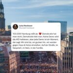 Luisa Neubauer Instagram – Wir demonstrieren, dass wir Menschen sind, und dass wir vorhaben, Mensch zu bleiben. Dass wir uns berühren lassen von den Ungerechtigkeiten, von den Verlogenheiten, von der Verzweiflung. Wir demonstrieren, unsere Bereitschaft, auch dann laut zu sein, wenn es leise wird, auch dann zugucken, wenn man auch leichter weggucken könnte. Wir demonstrieren unser Unverständnis mit einem Anbiedern an das Rechte, wir demonstrieren unsere Weigerung über rechte Rhetorik in der politischen Mitte hinweg zu gucken.

Wir demonstrieren unsere Wut. Wir demonstrieren unsere Angst. Vor dem was ist und was kommt. Wir demonstrieren unsere Einigkeit dass die Angst und der Hass nicht siegen wird.

Wir demonstrieren, weil man Demokratie nicht hat, sondern weil man Demokratie lebt. #ZusammemGegenRechts