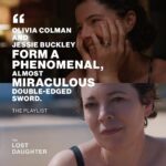 Maggie Gyllenhaal Instagram - Olivia Colman and Jessie Buckley “form a phenomenal, almost miraculous double-edged sword”- The Playlist. #TheLostDaughter, watch now on Netflix.