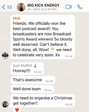 Maisie Adam Instagram - WE CHUFFIN’ WON SPORTS PODCAST OF THE YEAR!!!!! 

Are you kidding me?! This podcast literally started this summer and now we’re SPORTS PODCAST OF THE YEAR?! 😭😭

Unbelievably proud of all the work @bigkickenergypod has done in such a short space of time. Big love to Ish and Mob at Vibrant for their faith in us and their unwavering support.
I had a zoom with them about 6 months ago because I was tearing my hair out that there was no major entertainment series following women’s football LIKE IT BLOOMIN’ DESERVES, and so this podcast was born.
And of course huge thanks to @suziruffellcomedy for being the best co-host, football rookie, and all round good egg. Love ya Pacey ❤️

Annoyingly neither me or Suz could attend the awards do (I’m gallivanting round Mexico filming @alotosky and Suzi’s on tour in the equally exotic Basingstoke) so instead we sent my husband and my Mum…fair to say they had a good night 😅 (yes my mum wore leopard print dress, coat AND bag because she’s a northern icon thank yewwww)

BIG LOVE, FOOTBALL IS FOR EVERYONE XOXO