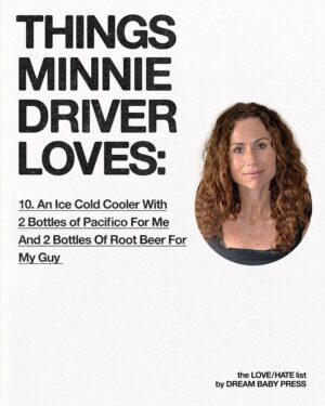 Minnie Driver Instagram - @dreambabypress asked @driverminnie for a list of 10 things she loves and 10 things she hates.

Minnie Driver is an actor, musician and author who lives by the sea.