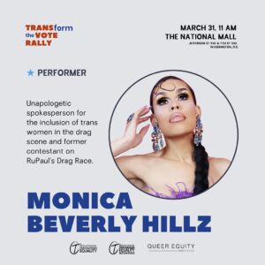 Monica Beverly Hillz Instagram - Come on out for Trans Day of Visibility! We have an incredible lineup of speakers, performers, and activists that we can’t wait  to share with you 💓 THE @monicabhillz will be appearing at both our National Mall event AND our evening gala   all-trans drag showcase at @hookhall_dc. You don’t want to miss it! 

We’re also thrilled to be working with @transusaofficial, whose titleholders go far beyond traditional pageantry. These stars are changemakers fighting for gender justice   trans rights across the country. ✨

Learn more at the links in our bio! We can’t wait to see you 😍