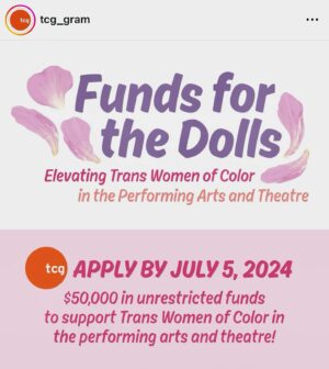 Monica Beverly Hillz Instagram - TCG @tcg_gram is proud to launch Funds for the Dolls! Created by TCG and led by trans women of color (TWOC) leaders in the performing arts, we are specifically committed to investing in TWOC performing or theatre artists who are looking to develop their artistry further and have a commitment to their craft. We at Transformations are proud to be a strategic partner of this new, national initiative.

TWOC looking to develop their artistry further and who have a commitment to their craft, and is led by Merrique Jenson @merriquej as chair, Qween Jean @qween_jean as vice chair, and Monica Beverly Hillz @monicabhillz as ambassador. 
 
This grant is NSA (no strings attached). The funds can be used for anything from a performing arts project, essential needs such as shelter, or gender-affirming care. Recipients are not required to submit any report. The application closes on July 5.

Important dates
Friday, June 14 / Information session
Tuesday, June 25 - Friday, June 28, 3 - 6pm ET / Ask the Dolls (one-on-one office hours)
Monday, July 5 / Application deadline
Monday, August 5 / Notification
Monday, August 12 - Tuesday, August 13 / Final interviews

TCG is proud to launch Funds for the Dolls! Created by TCG and led by trans women of color (TWOC) leaders in the performing arts, we are specifically committed to investing in TWOC performing or theatre artists who are looking to develop their artistry further and have a commitment to their craft. @kctransformations is a proud strategic partner of this initiative.

Want to learn more and apply? Head to @tcg_gram and click on the link in their bio to learn more and get started.

#transisbeautiful #transgender #trans #art #lgbtq #queer #bipoc #sw #theatre #twoc #girlslikeus #pride #artist #performance #drag #ballroom #voguing #lypsync #dancer