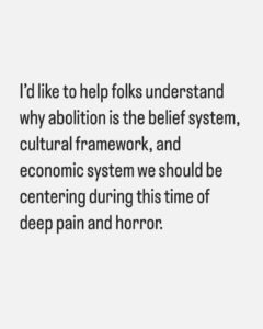 Patrisse Cullors Instagram - It doesn’t get better, our lives, this world unless we will it to be better. Unless we transform ourselves and transform the conditions. Unless we have a plan that actually challenges all forms of punishment. Unless we have a plan that centers care and accountability. Abolition is that for me. I encourage all of us to center an abolitionist praxis.