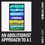 Patrisse Cullors Instagram - OFFSITE JUNE 3RD WORKSHOP: AN ABOLITIONIST APPROACH TO A.I. PATRISSE CULLORS & DR. AVRIEL EPPS REPARATIONS CLUB X NORBLACK NORWHITE WHO & WHAT: Join Dr. Avriel Epps and Patrisse Cullors in a transformative workshop to celebrate the paperback release of Cullors’ AN ABOLITIONIST HANDBOOK: 12 STEPS TO CHANGING YOURSELF AND THE WORLD. Building on the final chapter, “Fight the U.S. State, Do Not Make It Stronger,” the workshop will explore the current deployment of AI as an instrument of U.S. imperial power and challenge prevailing media and Hollywood narratives that depict AI as a force of inevitable dominance and disruption. Through critical analysis and interactive discussion, participants will reimagine and reshape the future intersection of technology and social justice, and consider how an abolitionist approach to AI development can actively subvert power structures, paving the way for a genuine abolitionist democracy characterized by healing and transformative justice. WHEN: Monday, June 3, 2024 @ 7:30-9pm PST (doors @ 7pm) WHERE: NorBlack NorWhite | 424 1/2 N Fairfax Ave, Los Angeles, CA ADA PARKING: The space is wheelchair accessible. There is street parking along Fairfax and side streets. More info on my linktree! Only 40 spaces for this workshop!