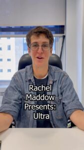 Rachel Maddow Instagram - Hello! Flagging here that we changed the link in the bio of this account to msnbc.com/Ultra so you can more easily find Rachel's new podcast episodes and the extra material we'll be publishing to accompany those episodes. Of course, the most efficient way to keep up with the series is to search for: Rachel Maddow Presents: Ultra wherever you get your podcasts and follow from there. First episodes will publish Monday!