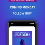 Rachel Maddow Instagram - Now ready for following! The new project from Rachel and her longtime friend and colleague Isaac-Davy Aronson is a podcast series called “Rachel Maddow Presents: Déjà News.” The trailer is out there for the listening and the first episode will publish next Monday. You can follow now to make sure you get new episodes automatically. If you don’t see it in the podcast service you usually use, don’t worry, it’ll get there. Some are slower than others with the first file. See msnbc.com/DejaNews for details and links.