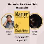 Roxane Gay Instagram - Next week in the Audacious Book Club, we're talking about Martyr! by Kaveh Akbar (@kavehakbar.kavehakbar). Register to join us on February 27 at 8 p.m. ET at this link: https://ow.ly/9mKl50QGjmT
