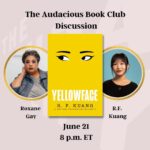 Roxane Gay Instagram - Wednesday in the Audacious Book Club, we're talking about Yellowface by R.F. Kuang. Register to join us at 8 p.m. ET at this link: https://ow.ly/mmpJ50ORK8L