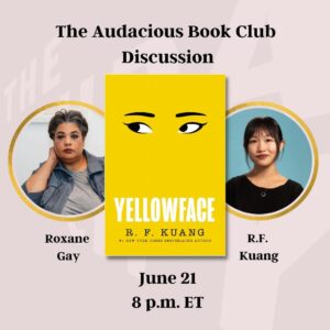 Roxane Gay Instagram - Wednesday in the Audacious Book Club, we're talking about Yellowface by R.F. Kuang. Register to join us at 8 p.m. ET at this link: https://ow.ly/mmpJ50ORK8L